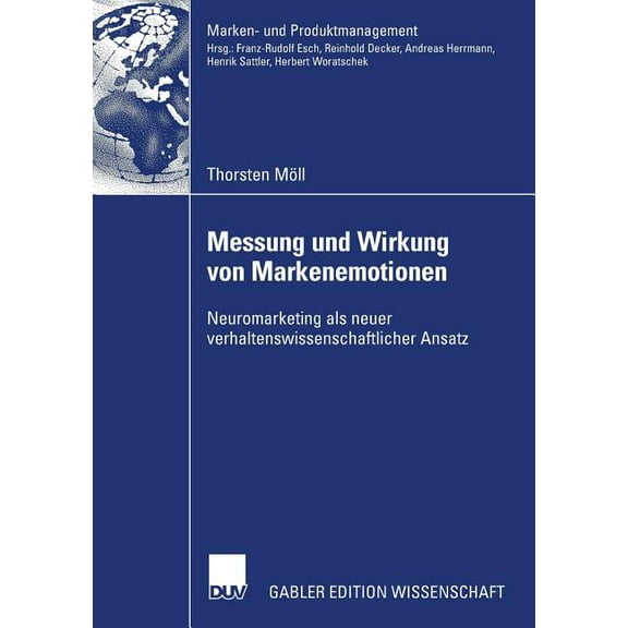 Marken- Und Produktmanagement Messung Und Wirkung Von Markenemotionen: Neuromarketing ALS Neuer Verhaltenswissenschaftlicher Ansatz, (Paperback)