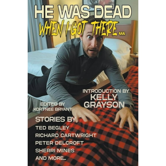Raconteur Press Anthologies He Was Dead When I Got There!, Book 18, (Paperback)