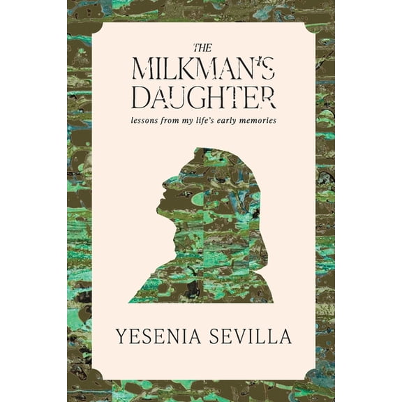 The Milkman's Daughter: Lessons from My Life's Early Memories, (Paperback)