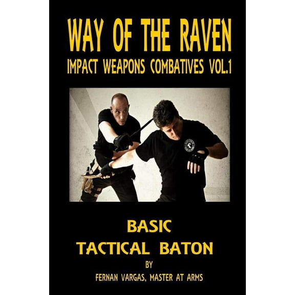 Way of the Raven Impact Weapons Volume One: Basic Tactical Baton, (Paperback)