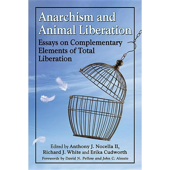 Anarchism and Animal Liberation: Essays on Complementary Elements of Total Liberation, (Paperback)