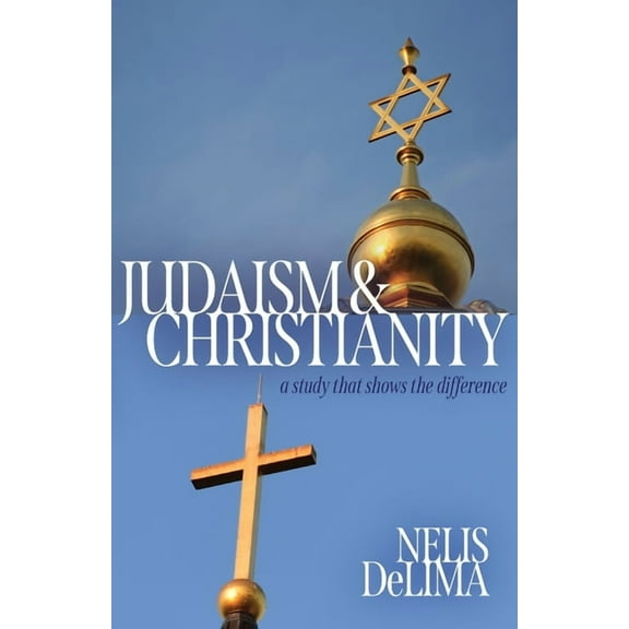 Judaism & Christianity: A Study That Shares the Difference, (Paperback)