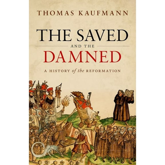 The Saved and the Damned: A History of the Reformation, (Hardcover)