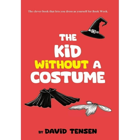 The Kid Without A Costume: The clever book that lets you dress as yourself for Book Week., (Paperback)