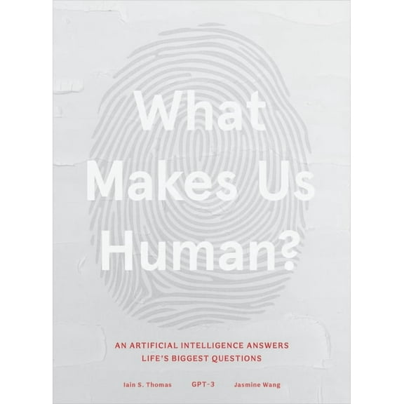 What Makes Us Human: An Artificial Intelligence Answers Life's Biggest Questions, (Hardcover)