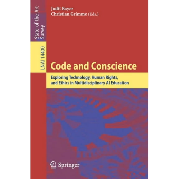 Code and Conscience: Exploring Technology, Human Rights, and Ethics in Multidisciplinary AI Education, (Paperback)