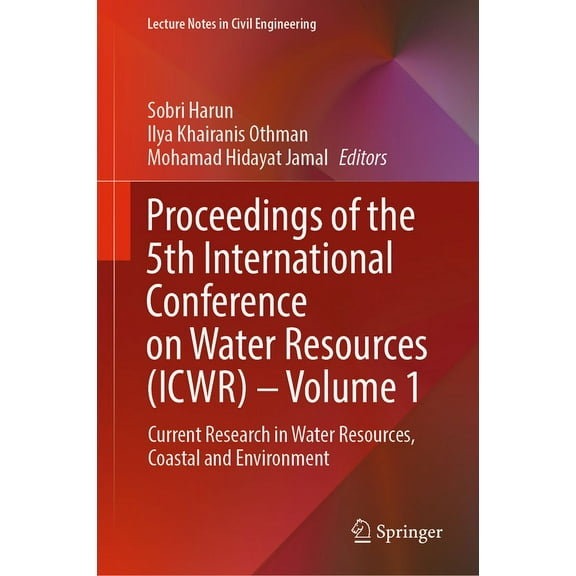 Lecture Notes in Civil Engineering Proceedings of the 5th International Conference on Water Resources (Icwr) - Volume 1: Current Research in Water Resource, Book 293, (Hardcover)