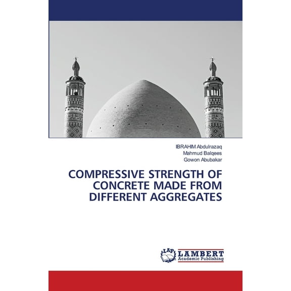 Compressive Strength of Concrete Made from Different Aggregates, (Paperback)