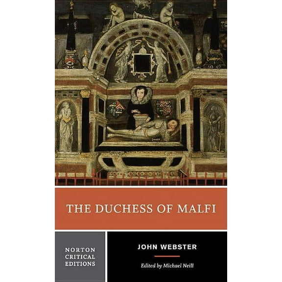 Norton Critical Editions The Duchess of Malfi: A Norton Critical Edition, Book 0, (Paperback)