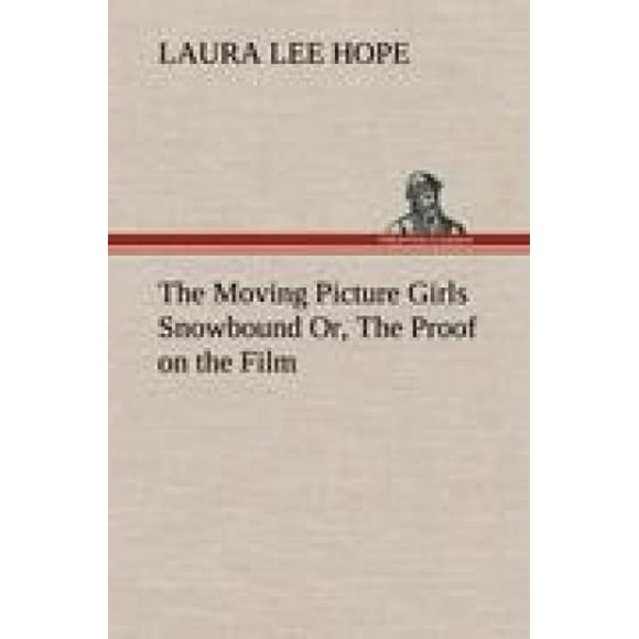 The Moving Picture Girls Snowbound Or, the Proof on the Film
