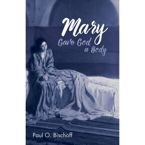 Mary Gave God a Body (Paperback)