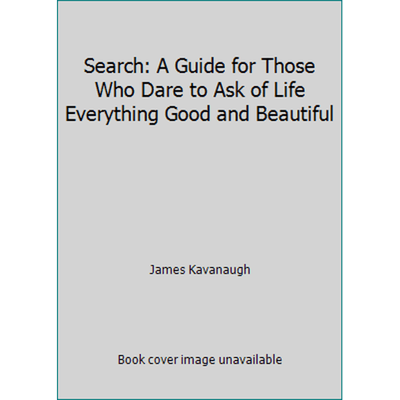 Pre-Owned Search: A Guide for Those Who Dare to Ask of Life Everything Good and Beautiful (Hardcover) 0062504487 9780062504487