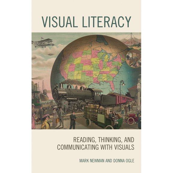Visual Literacy: Reading, Thinking, and Communicating with Visuals, (Hardcover)