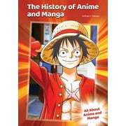 The History of Anime and Manga -- Andrea C. Nakaya
