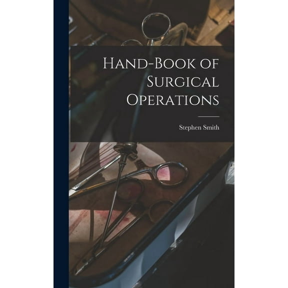 Hand-Book of Surgical Operations (Hardcover)
