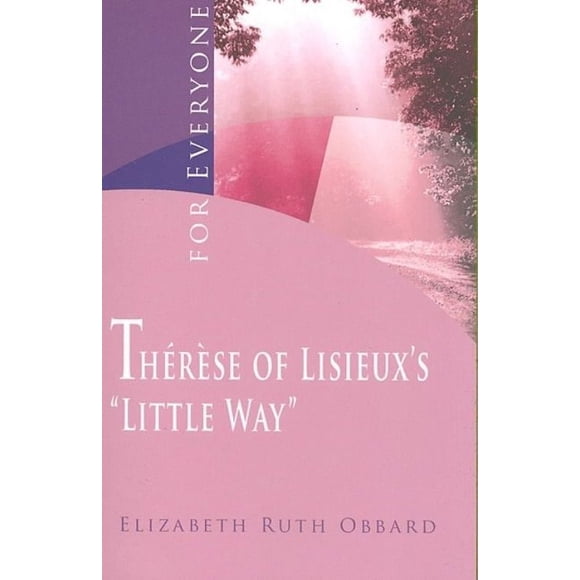 Therese of Lisieux's "Little Way" for Everyone