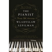 WLADYSLAW SZPILMAN The Pianist : The Extraordinary True Story of One Man's Survival in Warsaw, 1939-1945 (Seventy-Fifth Anniversary Edition) (Paperback)