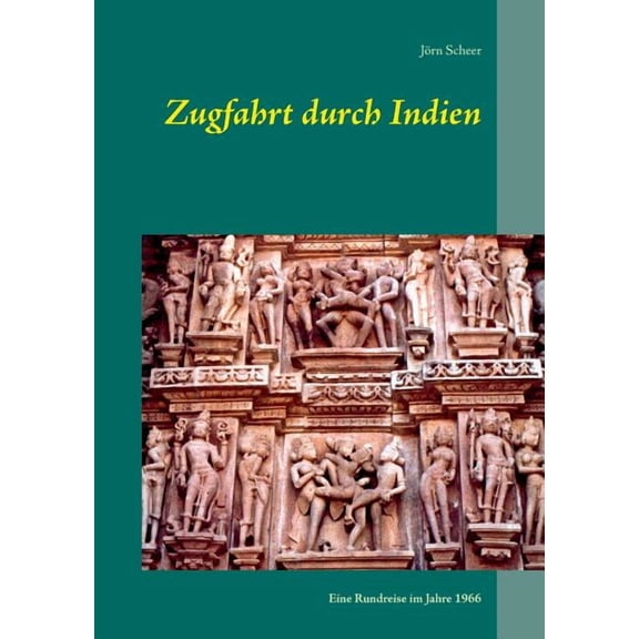 Zugfahrt durch Indien: Eine Rundreise im Jahre 1966, (Paperback)