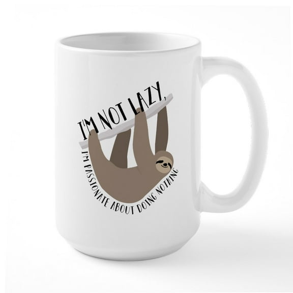 CafePress - I'm Not Lazy Sloth - 15 oz Ceramic Large White Novelty Mug