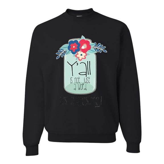 Wild Bobby, Y'all Is Not Word It's A Word Southern Artsy Jar with Flowers Pop Culture Unisex Crewneck Graphic Sweatshirt, Black, Small