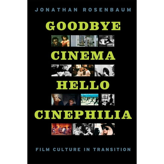 Goodbye Cinema, Hello Cinephilia: Film Culture in Transition, (Paperback)