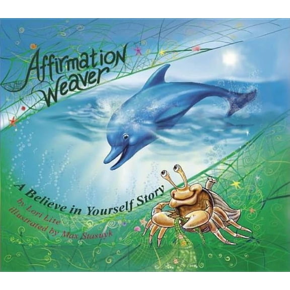 Affirmation Weaver: A Believe in Yourself Story, Designed to Help Children Boost Self-Esteem While Decreasing Stress and Anxiety.