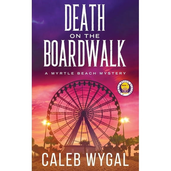 Myrtle Beach Mystery Death on the Boardwalk: A Myrtle Beach Mystery, Book 1, (Hardcover)