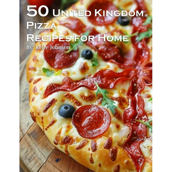 50 United Kingdom Pizza Recipes for Home, (Paperback)