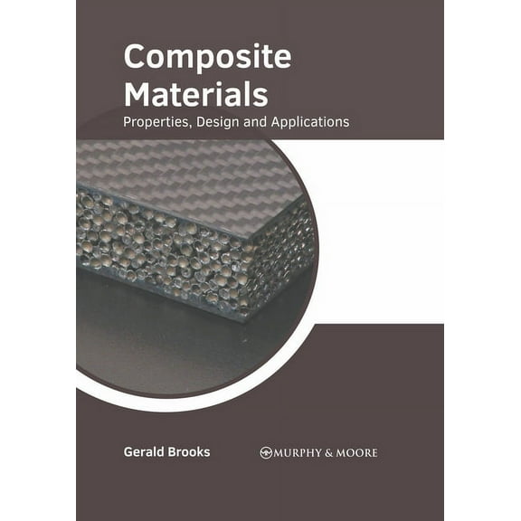 Composite Materials: Properties, Design and Applications, (Hardcover)