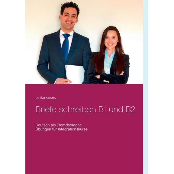 Briefe schreiben B1 und B2: Deutsch als Fremdsprache, Übungen für Integrationskurse, (Paperback)