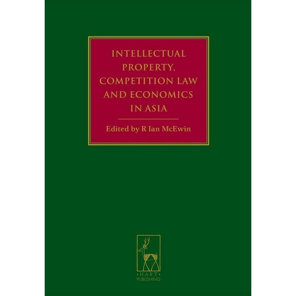 Intellectual Property, Competition Law and Economics in Asia, (Hardcover)