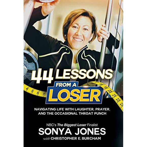 44 Lessons from a Loser: Navigating Life Through Laughter, Prayer and the Occasional Throat Punch