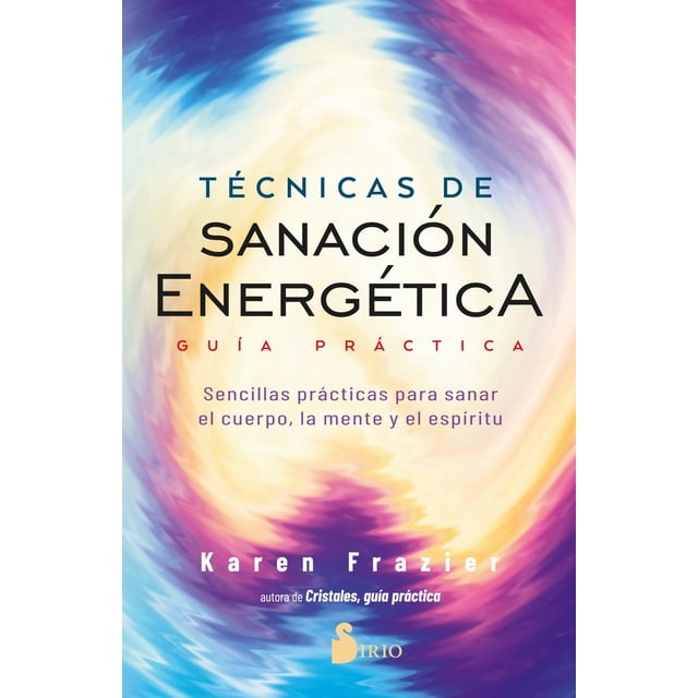 Técnicas de sanación energética Editorial Sirio Guía práctica Pasta Blanda