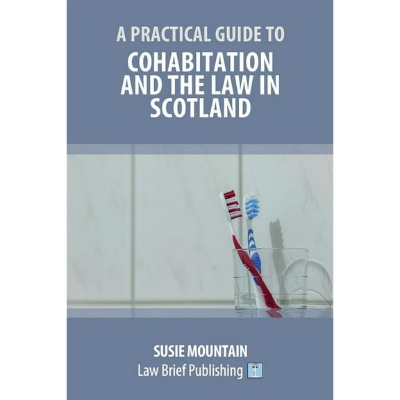 A Practical Guide to Cohabitation and the Law in Scotland, (Paperback)