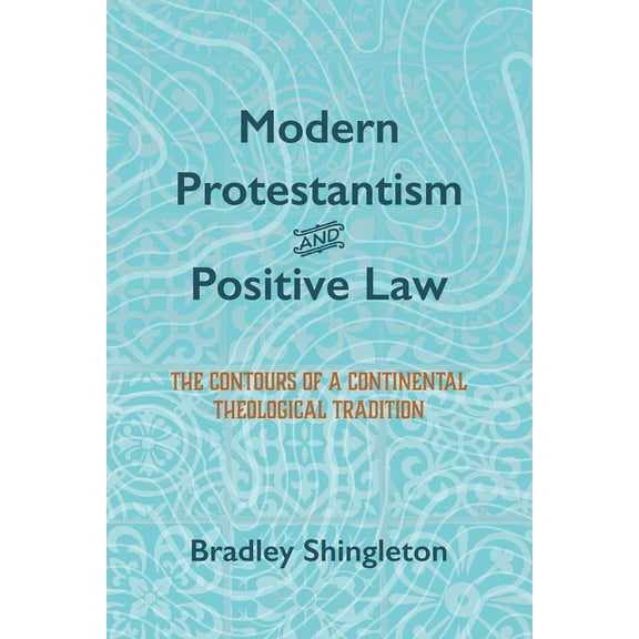 Modern Protestantism and Positive Law (Hardcover)
