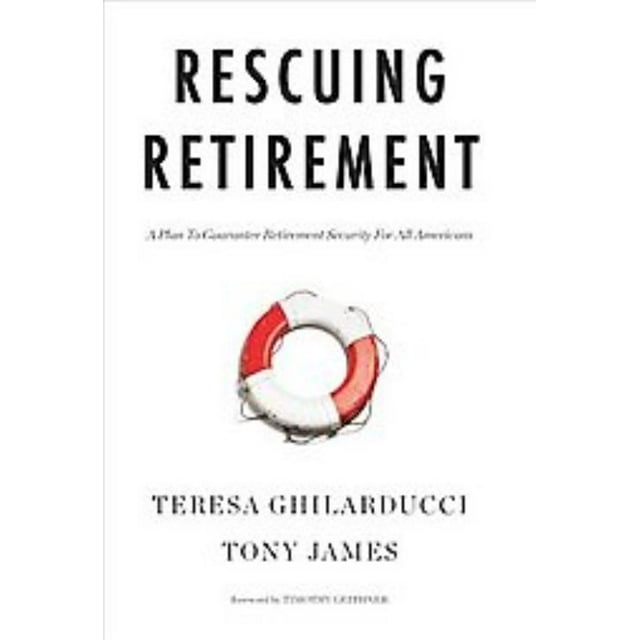 Rescuing Retirement, Teresa Ghilarducci, Tony James Hardcover