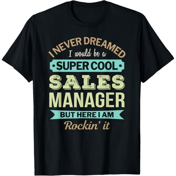 Sales Manager Gift Funny Appreciation T-Shirt