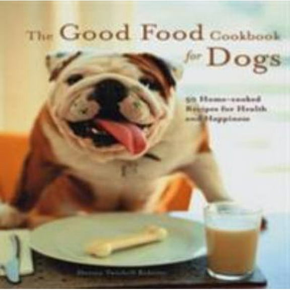 Pre-Owned Good Food Cookbook for Dogs (Paperback) 1592530672 9781592530670