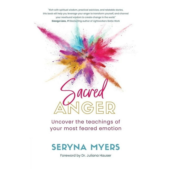Sacred Anger: Uncover the teachings of your most feared emotion, (Paperback)