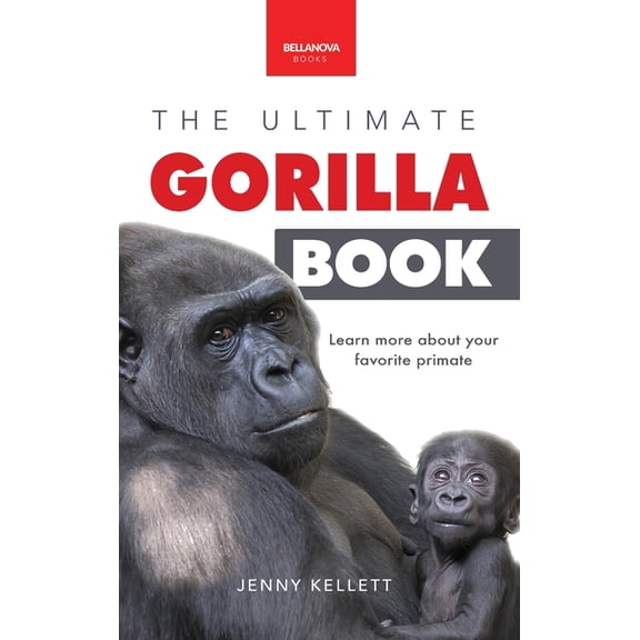 Animal Books for Kids Gorillas The Ultimate Gorilla Book for Kids: 100  Amazing Gorilla Facts, Photos, Quiz   More, (Hardcover)