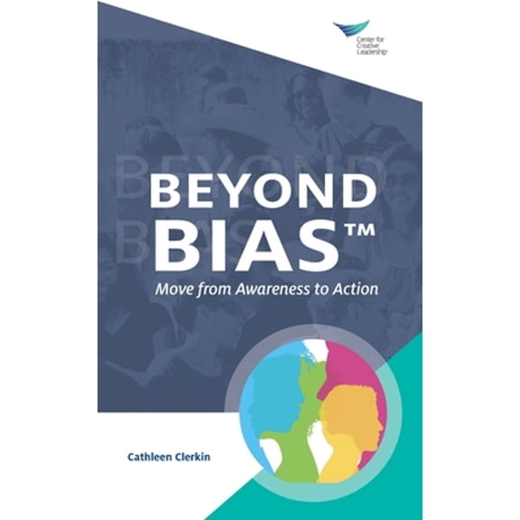 Ideas Into Action: Beyond Bias: Move from Awareness to Action (Paperback)
