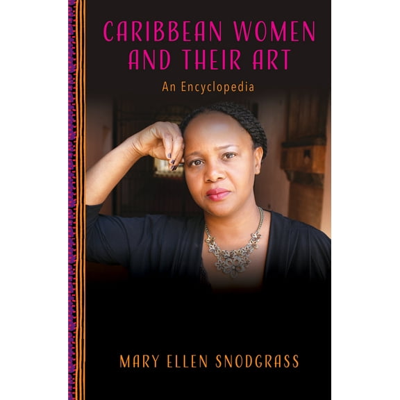 Caribbean Women and Their Art : An Encyclopedia (Hardcover)