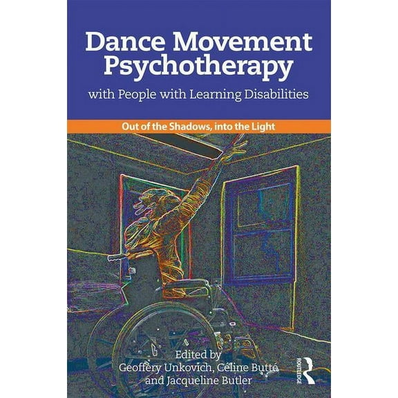 Dance Movement Psychotherapy with People with Learning Disabilities: Out Of The Shadows, Into The Light, (Paperback)