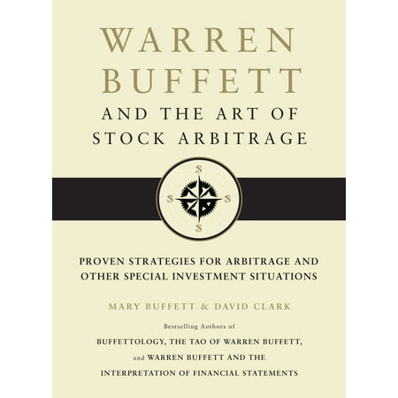Warren Buffett and the Art of Stock Arbitrage : Proven Strategies for Arbitrage and Other Special Investment