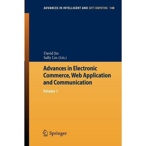 Advances in Intelligent and Soft Computi Advances in Electronic Commerce, Web Application and Communication: Volume 1, Book 148, (Paperback)