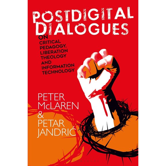 Postdigital Dialogues on Critical Pedagogy, Liberation Theology and Information Technology, (Hardcover)