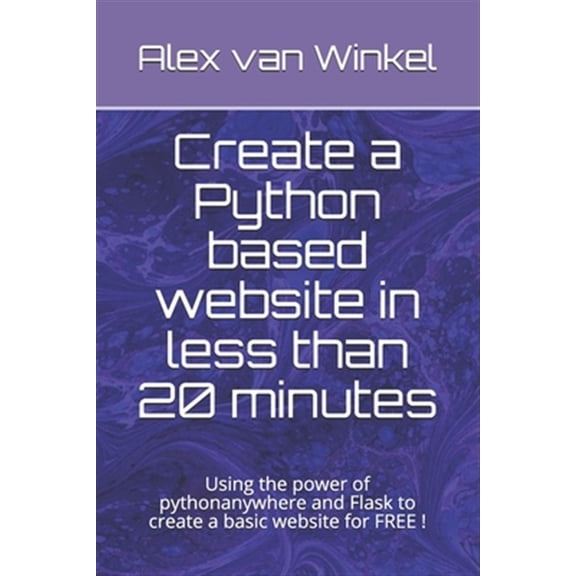 Pre-Owned Create a Python based website in less than 20 minutes: Using the power of pythonanywhere and Flask to create a basic website for FREE !