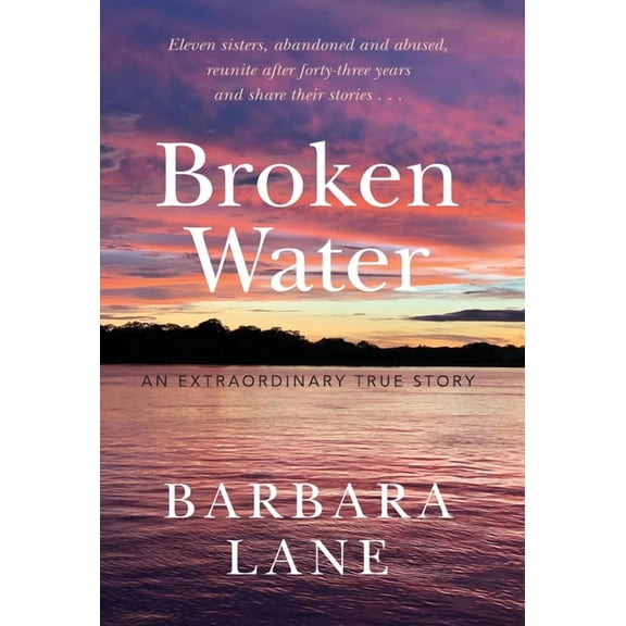 Broken Water: An Extraordinary True Story, (Hardcover)