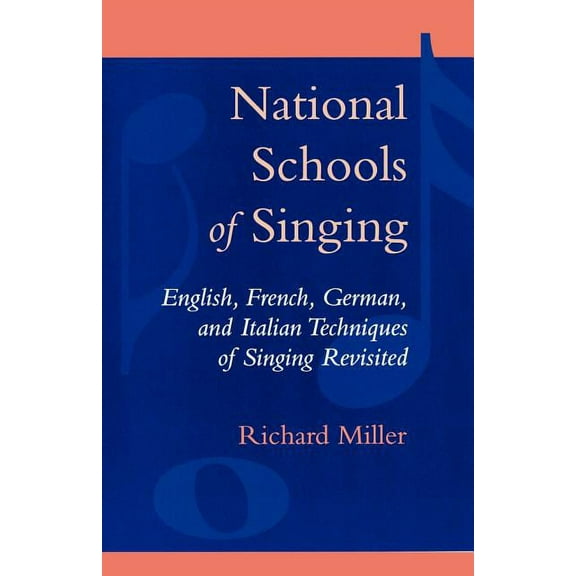 National Schools of Singing: English, French, German, and Italian Techniques of Singing Revisited, (Paperback)