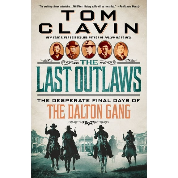 Tom Clavin: The Last Outlaws: The Desperate Final Days of the Dalton Gang (Paperback)